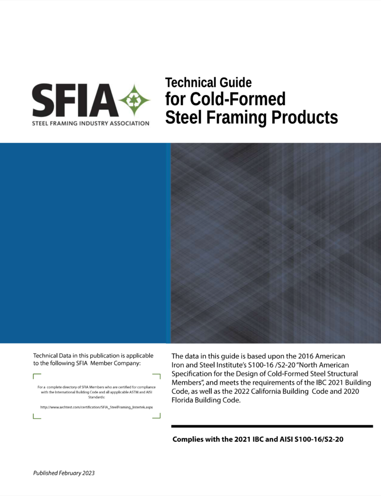 The SFIA Technical Guide for Cold-Formed Steel Framing Products, 2023.1 (February 2023), is applicable to the 2021 IBC and to newer versions of the California and Florida buildings codes.