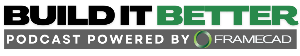 Build It Better Podcast powered by FRAMECAD logo