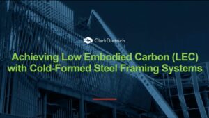 Achieving Low Embodied Carbon (LEC) with Cold-Formed Steel Framing Systems