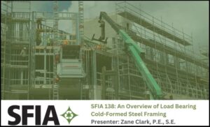 SFIA 138: An Overview of Load Bearing Cold-Formed Steel Framing