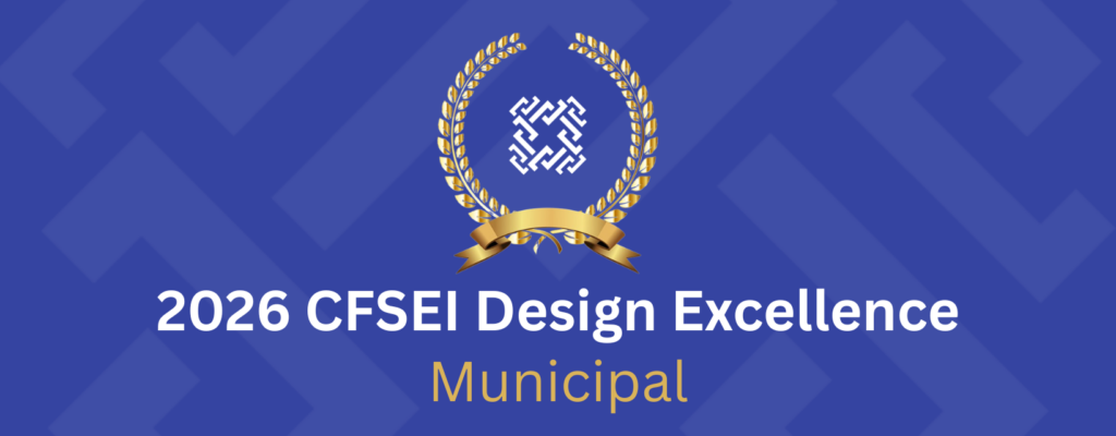 2026 CFSEI Design Excellence Awards, Municipal Category Winners