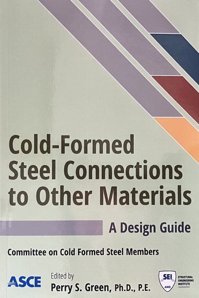 Perry S. Green, Ph.D., P.E., edited Cold-Formed Steel Connections to Other Materials: A Design Guide and has influenced CFS design standards for decades.